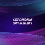 cate consoane sunt in alfabet
