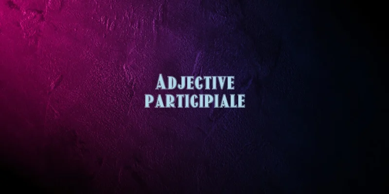 adjective participiale