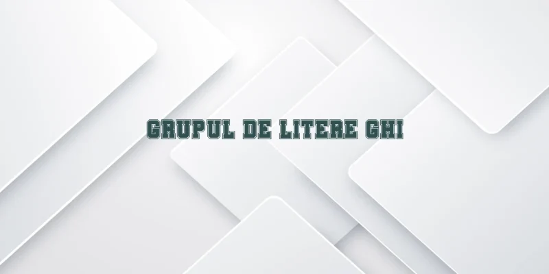 grupul de litere ghi