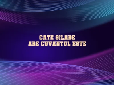 cate silabe are cuvantul este