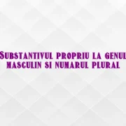 substantiv propriu gen masculin nr plural