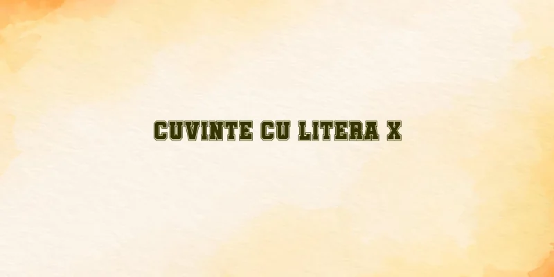 cuvinte cu litera x