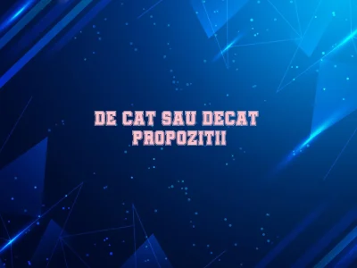 de cat sau decat propozitii