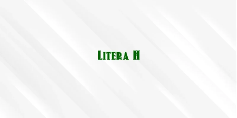 litera h