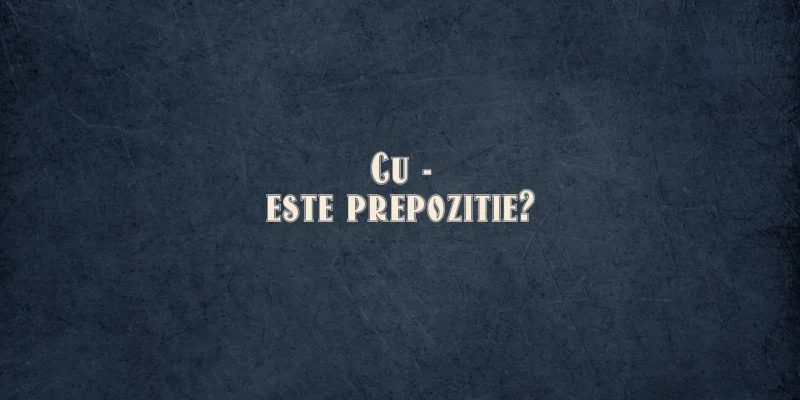 cu este prepozitie