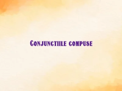 conjunctii compuse