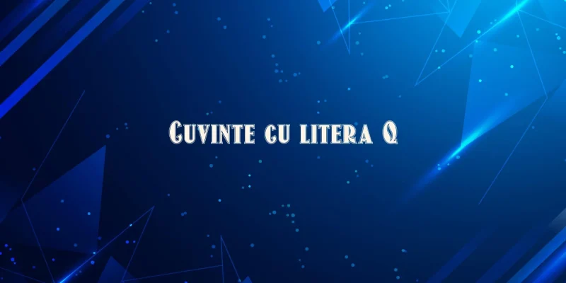 cuvinte cu litera q
