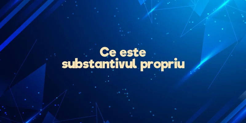 ce este substantivul propriu