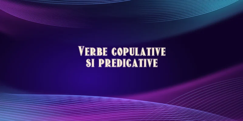 verbe copulative si predicative