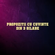 propozitii cu cuvinte din 3 silabe