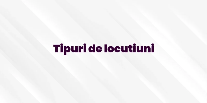 tipuri de locutiuni