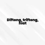 diftong triftong hiat